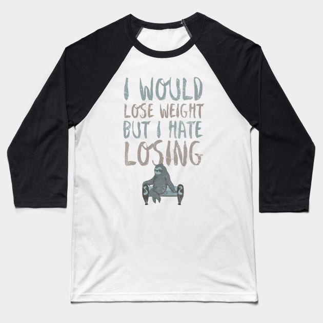 I would lose weight but I hate losing Baseball T-Shirt by Sacrilence